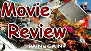 Pain and Gain - Geeked Out Movie Review