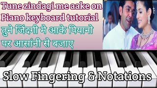 तुने जिन्दगी मे आके | Tune Zindagi Mein Aake | Piano Tutorial | Slow Fingering |Notations |Keyboard