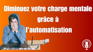 Diminuez votre charge mentale grâce à l'automatisation