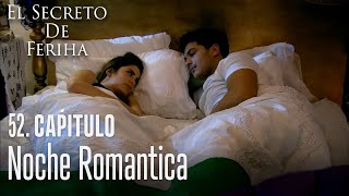 Noche romantica - El Secreto De Feriha Capítulo 52 En Español