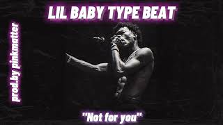 (FREE) Lil Baby Type Beat 2023 - "Not for you"