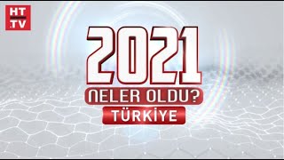 2021’de Türkiye’de neler oldu?