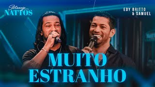 Muito Estranho |  Edy Britto \u0026 Samuel  (DVD SERTANEJO NATTOS)