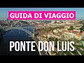 Ponte Don Luis in 4k. Portogallo, Porto da visitare