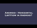 Android : Horizontal ListView in Android?