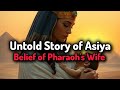 The Untold Story of Asiya – Pharaoh’s Wife Who Believed in Allah