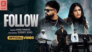 Follow (Official Video) | Ashu Twinkle Feat. Sunny King | New Haryanvi Song 2025 | #song