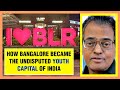 HOW BANGALORE BECAME THE UNDISPUTED YOUTH CAPITAL OF INDIA -- Part I