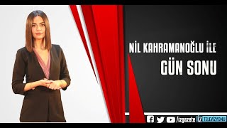 Nil Kahramanoğlu ile Gün Sonu-17.06.2021