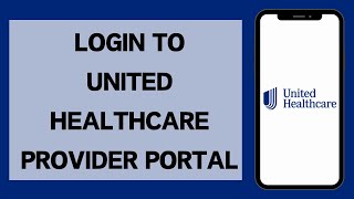 Login To United Healthcare Provider Portal (2026) | United Healthcare Account Sign In | UHC Login