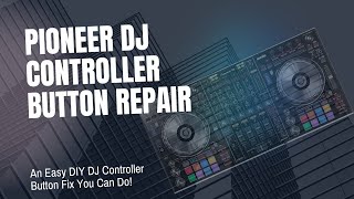 Pioneer DJ Controller Button Repair