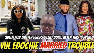 yul edochie married trouble! queen may lawyer drops silent bomb after this happened