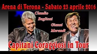 Baglioni \u0026 Morandi - Capitani Coraggiosi Tour - 23-04-2016 Arena di Verona