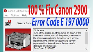 How to fix Canon 2900 Error Code E197 000 | Cách sửa lỗi E 197 000 trên máy in Canon 2900 100% Fix