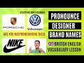 How To Pronounce DESIGNER BRAND NAMES #britishenglish #pronunciation #britishaccent #designerbrands