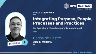Integrating Purpose, People, Processes and Practices for Operational Excellence, Episode 1