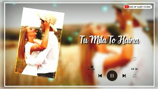 Tu mila to haina whatsapp status|Atif Aslam love song status|MIX-UP SUJOY STUDIO