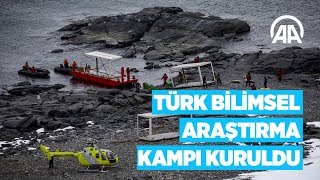 Antarktika'da Türk Bilimsel Araştırma Kampı kuruldu