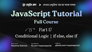 JavaScript Bangla Tutorial #17 | Conditional Logic | If Else, Else If, Statement with Real Examples