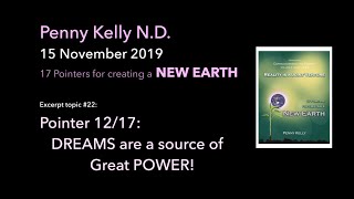 Penny Kelly N.D.[15-11-2019] Excerpt#22 Pointer 12/17:  DREAMS are a source of Great Power!