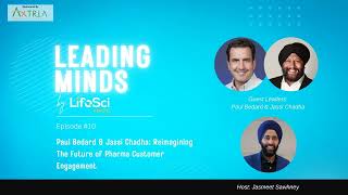 Paul Bedard & Jassi Chadha: Reimagining The Future of Pharma Customer Engagement