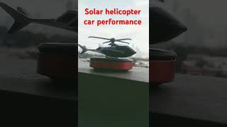 Do you have this solar helicopter car performance