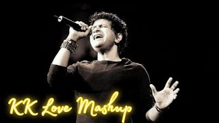 KK Love Mashup 2025 || Best Songs Of Kk || Heartbroken Mashup