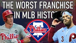 The Worst Franchise In MLB History | The Philadelphia Phillies