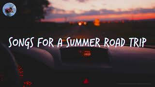 Songs for a summer road trip 🚗 Chill music hits