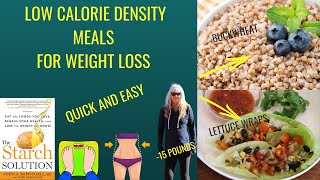 2 EASY WEIGHT LOSS MEALS/LOW CALORIE DENSITY/ THE STARCH SOLUTION