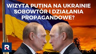 Wizyta Putina na Ukrainie – sobowtór i działania propagandowe? | Dr J. Matkowski | DZIEŃ Z REPUBLIKĄ