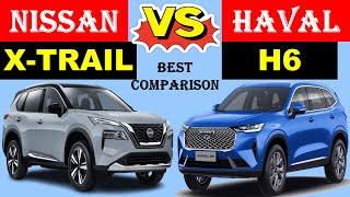 ALL NEW Nissan X-TRAIL Vs ALL NEW HAVAL H6 | Which one is better ?