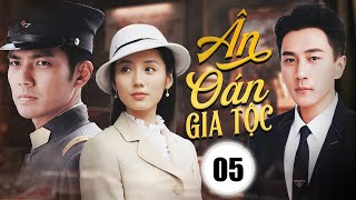 ÂN OÁN GIA TỘC - Tập 05 | Chung Hán Lương, Lưu Khải Uy | Phim Ngôn Tình Dân Quốc Mới Nhất 2024