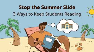 Stop the Summer Slide: 3 Ways to Keep Students Reading