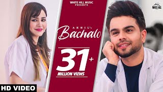 BACHALO (Official Video) Akhil | Nirmaan | Enzo | New Punjabi Song 2020 | Latest Punjabi Love Songs