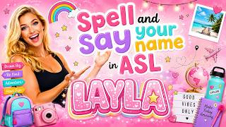 Learn How to Spell & Say LAYLA in ASL! 💖