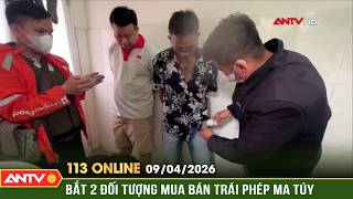 Khởi tố 2 đối tượng mua bán trái phép gần 1 kg ma túy | Bản tin 113 online ngày 9/4 | ANTV