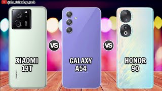 Xiaomi 13T vs Galaxy A54 vs Honor 90 || Comparison⚡Price, Reviews🔥 1st Impression, which is better?