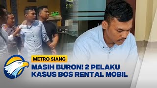 Masih Buron, 2 Pelaku P3n3mbakan Bos Rental Mobil [Berantas]