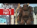 Fallout 4 Gameplay Walkthrough Part 3 - No Commentary (1080p HD)