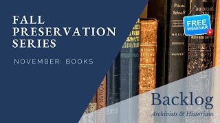 Preserving the Bound Volume: Caring for Rare and Historic Books