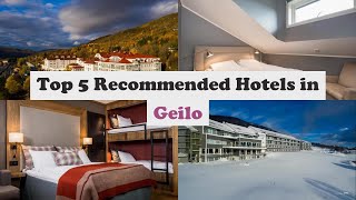 Top 5 Recommended Hotels In Geilo | Top 5 Best 4 Star Hotels In Geilo | Luxury Hotels In Geilo