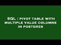 SQL : pivot table with multiple value columns in postgres
