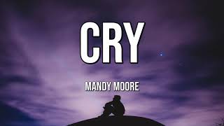 Mandy Moore | Cry (Lyrics) ♫