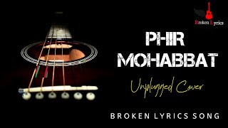 Phir Mohabbat | Sad Version | Murder 2 | Unplugged Cover | Arijit Singh | Broken Lyrics Song