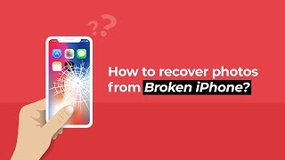 How to Recover Photos from Broken iPhone