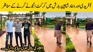 Ansha Afridi Shoot Video Of Shahid Afridi and Shaheen Afridi Enjoying Cricket in Rain