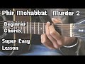 Phir Mohabbat | Murder 2 | Full Song Easy Guitar Lesson | Beginner Chords | Guitar Adda