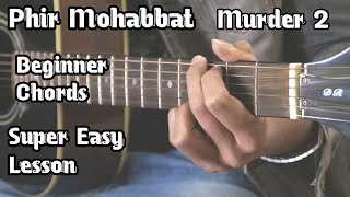 Phir Mohabbat | Murder 2 | Full Song Easy Guitar Lesson | Beginner Chords | Guitar Adda