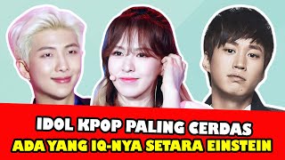 10 Idol Kpop Paling Cerdas  || Idol Kpop Yang Memiliki IQ Tinggi